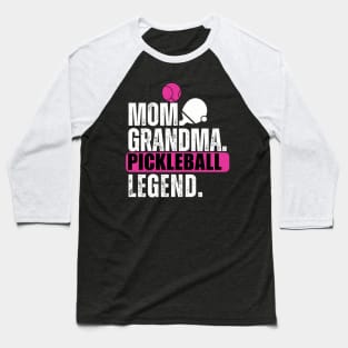 Funny Quote Pickle Ball Mom Grandma Pickleball Legend Baseball T-Shirt